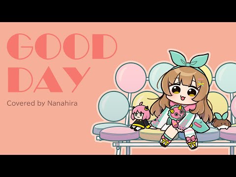 GOOD DAY / Cover* ななひら