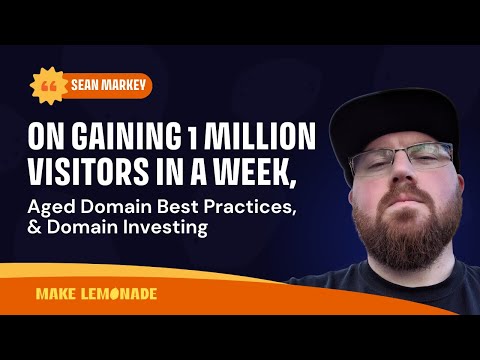 Sean Markey on gaining 1 million visitors in a week, aged domain best practices, & domain investing