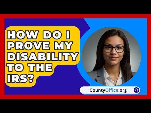 How Do I Prove My Disability To The IRS? - CountyOffice.org