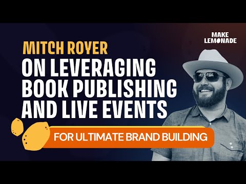 Mitch Royer on leveraging book publishing and live events for ultimate brand building