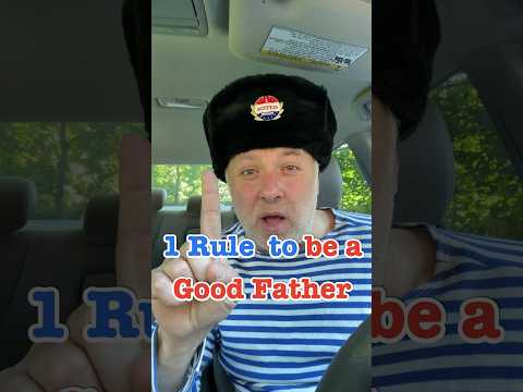 One Rule For Being a Good Father #crazyrussiandad #dad #father #fathersday #HappyFathersDay #family