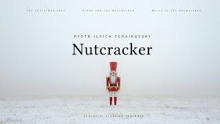 The Nutcracker - Tchaikovsky (Essential Christmas Music)