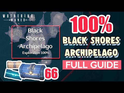 How to: Black Shores Archipelago 100% FULL Exploration ⭐ ALL CHESTS【 Wuthering Waves 】