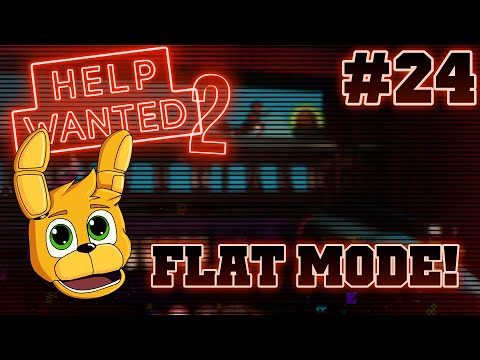 Playing FNAF HW 2 Flat mode | Five Nights at Freddy's: Help Wanted 2 - Part 24