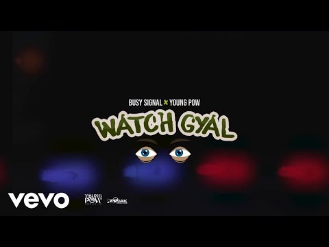 Busy Signal - Watch Gyal (Official Audio)