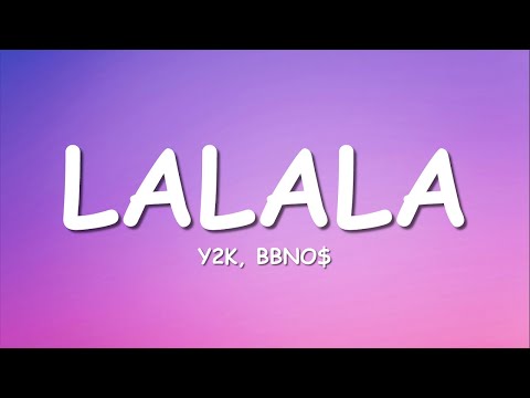 Y2K, bbno$ - Lalala (Lyrics / Lyric Video) Letra