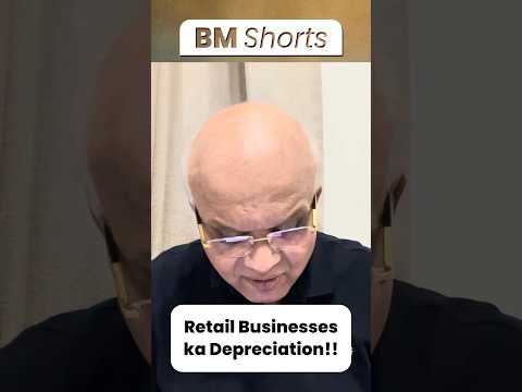 Retail Businesses ka Depreciation!!