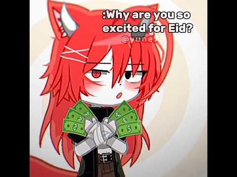 why im so excited for Eid?💸💸💵 #edit #gachameme #gachatrend #meme #gachaclub #gachalife #gacha #viral