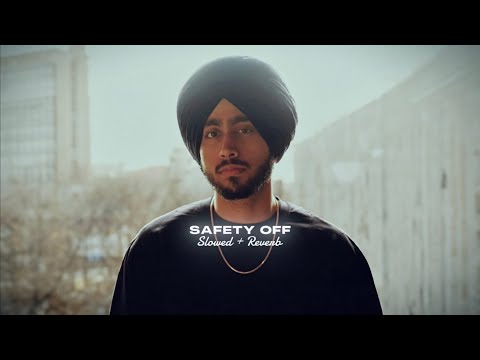 Safety Off ( Slowed + Reverb ) - Shubh