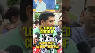 'Delhi LG Ordered Cutting Of Trees In Ridge Area To Safeguard Farmhouses': Saurabh Bhardwaj