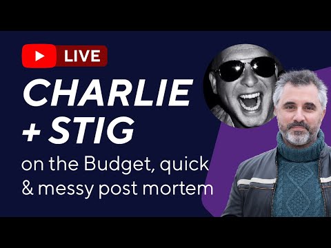 Charlie and Stig's Budget Reaction. Live, in person 8pm Wed