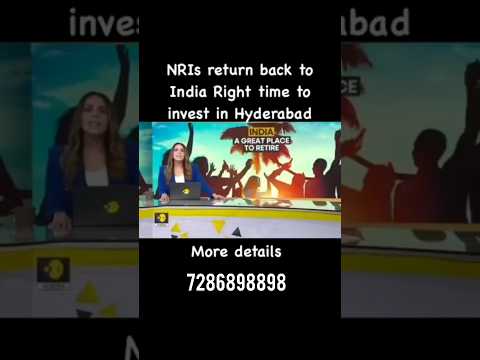 NRIs return back to India right time to invest in Hyderabad #nri #investment #hyderabadrealestate