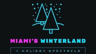 #MIAMI'S WINTERLAND - A HOLIDAY SPECTACLE