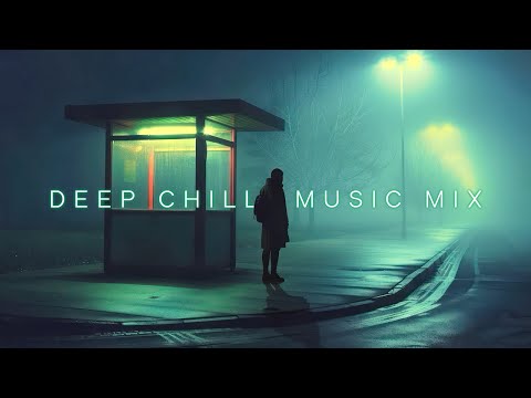 Beautiful Chill Music Mix ~ Deep chillout mix for Balances emotions ~ Chillstep Mix Playlist