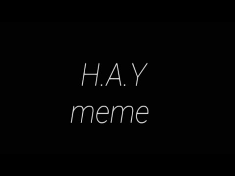 H.A.Y meme // ft.kitty channel afnan,hello lyana kitty Tv, sweety studios:3 and luna fox :3