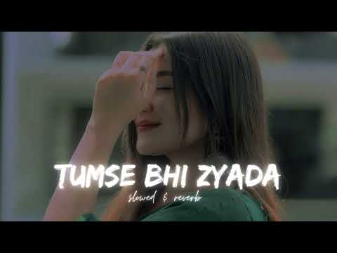 Tumse bhi zyada tumse pyaar kiya   Arijit singh & Pritam   Slowed Reverb  Mr_nikkk