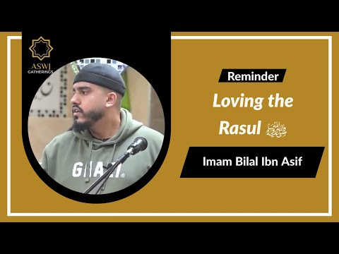 Loving the Rasul ﷺ | Imam Bilal Ibn Asif