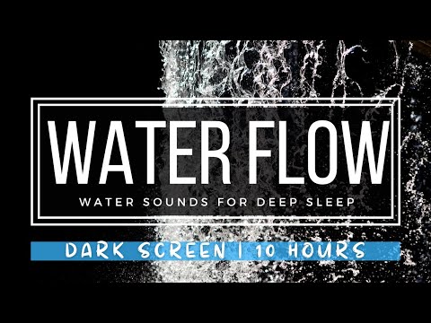 Fall Asleep Faster Calming Water Flow Dark Screen - 10 Hours White Noise for Sleeping