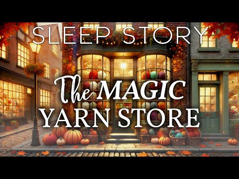 A Cozy Sleep Story: The Enchanted Yarn Shop