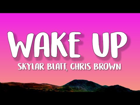 Skylar Blatt - Wake Up (Lyrics) feat. Chris Brown