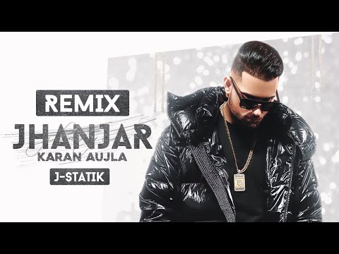 J-Statik (REMIX)  Jhanjer - Karan aujla  I Latest Punjabi Songs 2020