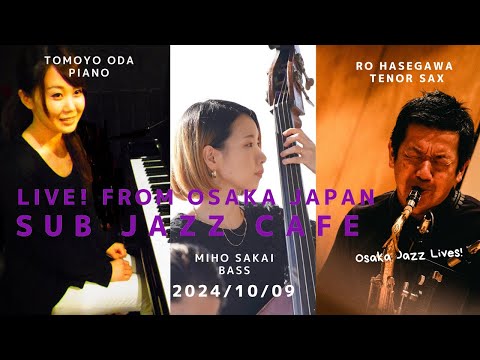 10月09日(wed) Tomoyo Oda ;piano Miho Sakai;bass  Ro Hasegawa;tenor sax