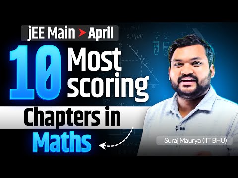 Top 10 Most Scoring Chapter of Maths for JEE 2024 IInd Attempt | Low Input High Output