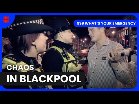 Blackpool's Wild Nightlife | 999 What's Your Emergency