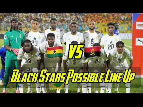 Ghana vs Angola: Black Stars probable Line-Up to face their opponents • 205 AFCONQ