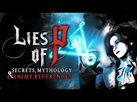 Lies of P's Lore is GENIUS (Secrets, Mythology and Anime References)