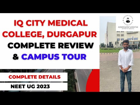 IQ CITY MEDICAL COLLEGE DURGAPUR, WEST BENGAL || COMPLETE CAMPUS TOUR || TUTION FEE|| MBBS ADMISSION