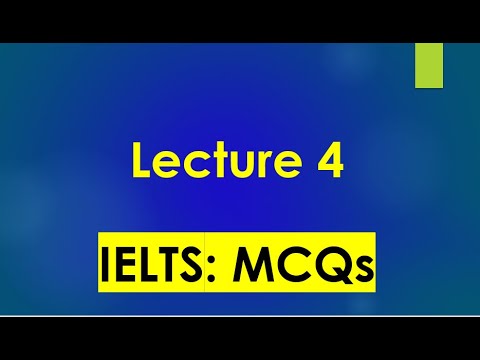 IELTS Reading-MCQs Type Questions: Lecture 4