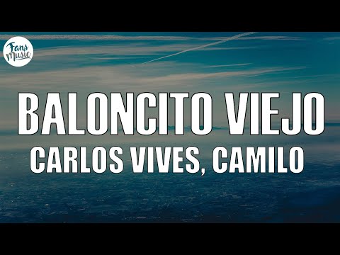 Carlos Vives, Camilo - Baloncito Viejo (Letra/Lyrics)