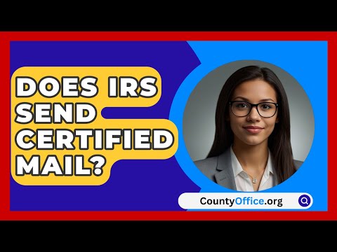 Does IRS Send Certified Mail? - CountyOffice.org