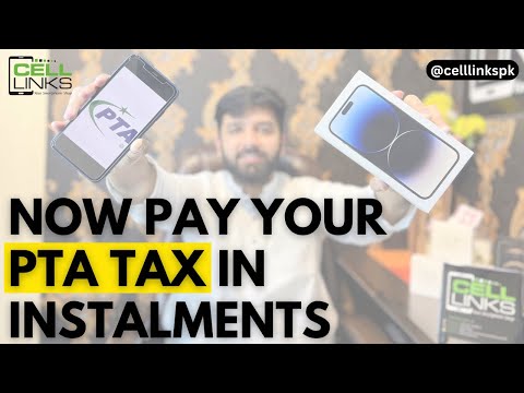 Pay PTA Tax | Duty in Instalments Now | Cell Links @celllinkspk