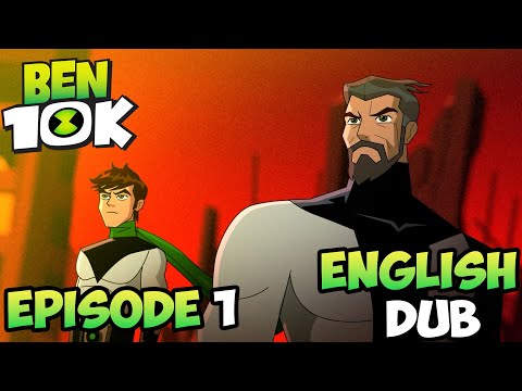 BEN 10K  ERA OF EON Episode 1 English Dub