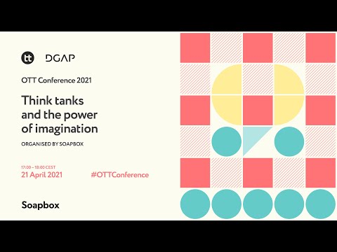 OTT Conference 2021 | Think tanks and the power of imagination