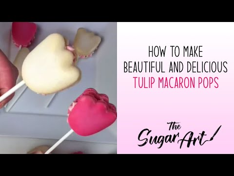 How to Make Beautiful and Delicious Tulip Macaron Pops