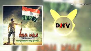 India Wale Independent Day Dj Nsv  Download Link in Description