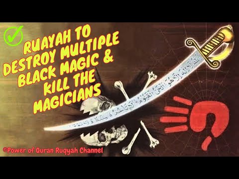 Ultimate Ruqyah to Destroy Multiple Black Magic Attacks & Kill the Evil Magicans & its Servants