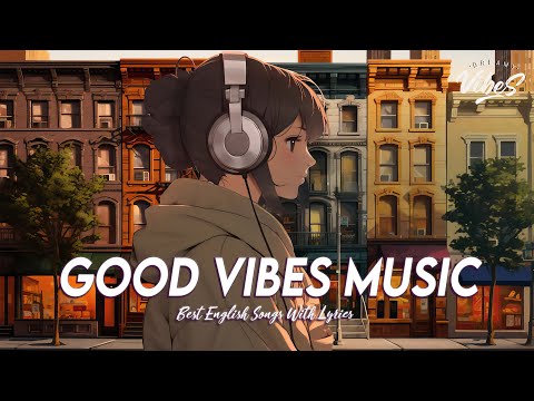 Good Vibes Music 🌻 Chill Spotify Playlist Covers | All English Songs With Lyrics