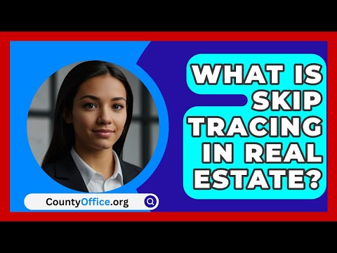 What Is Skip Tracing In Real Estate? - CountyOffice.org