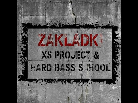 XS Project & Hard Bass School - Zakladki