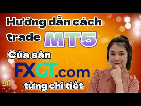 Hướng dẫn cách trade MT5 của sàn FXGT từng chi tiết