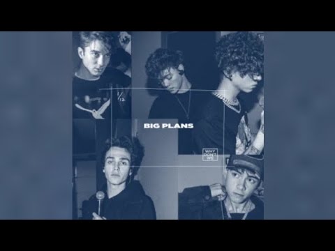 Why Don't We - Big Plans (Extended)