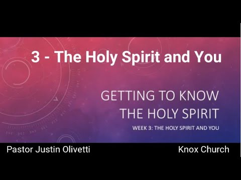 The Holy Spirit and You – Teaching Series: #3 – Getting to Know the Holy Spirit – 5/22/24