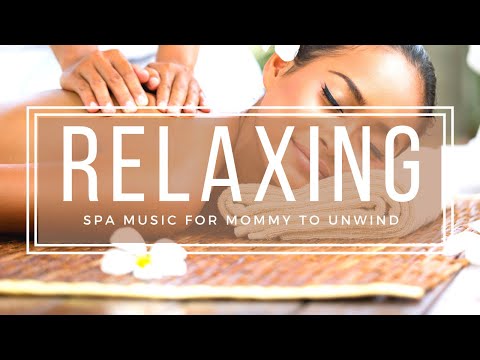 Mommy Needs A Break - Relaxing Spa Music for Busy Moms - 5 Hours HD