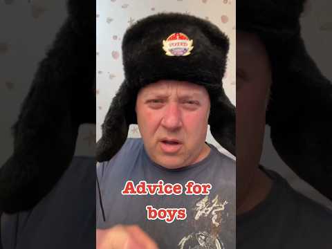 Advice for boys #crazyrussiandad #adviceforboys #howtobeaman