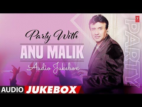 Party With Anu Malik (Audio) Jukebox | Anu Malik's Dance Hit Songs