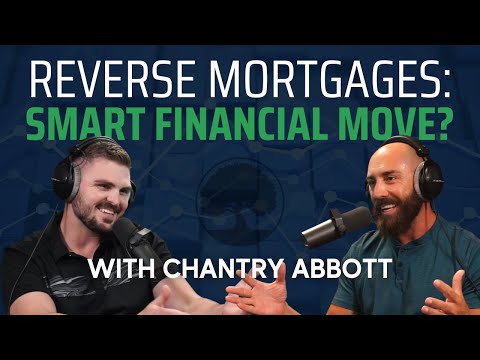 Reverse Mortgages To Create Wealth? With Chantry Abbott